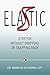 ELASTIC: Stretch Without Sn...