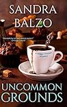 Uncommon Grounds by Sandra Balzo
