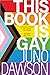 This Book Is Gay by Juno Dawson This Book Is Gay by Juno Dawson