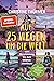 Auf 25 Wegen um die Welt: Vom Wohlfühlweg bis zum Wildnisabenteuer | Die besten Touren der meistgewanderten Frau der Welt