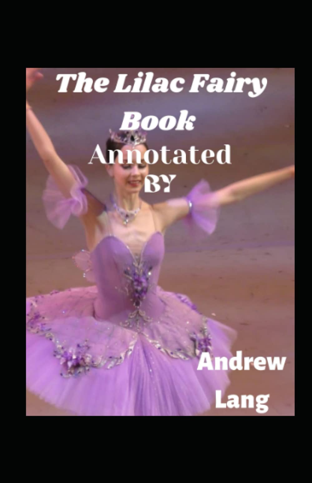 The Lilac Fairy Book: Annotated