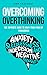 Overcoming Overthinking: The Complete Guide to Calm Your Mind by Conquering Anxiety, Sleeplessness, Indecision, and Negative Thoughts (The Personal Transformation Series Book 2)