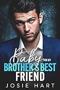 Baby for my Brother's Best Friend (Billionaire Baby Daddies)