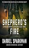 Shepherd's Fire: An Apocalyptic Thriller (Apocalypse Chronicles Book 1) Shepherd's Fire: An Apocalyptic Thriller (Apocalypse Chronicles Book 1)