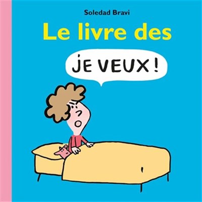 Le Livre des je veux ! (Board Book)