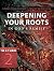 Deepening Your Roots in God's Family by The Navigators
