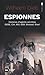 Espionnes: Histoires d'agents secrètes de la DGSE, de la CIA, du MI5, du KGB, du Mossad et de la Stasi