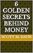 6 Golden secrets behind money