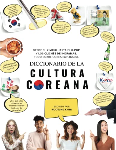 Diccionario de la cultura coreana : Desde el kimchi hasta el K-Pop y los clichés de K-dramas. Todo sobre Corea explicado. (Guía de Viaje de Corea) (Spanish Edition)