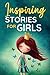 Inspiring Stories for Girls by Nicole Goodman