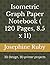 Isometric Graph Paper Notebook ( 120 Pages, 8.5 x 11) by Josephine Ruby