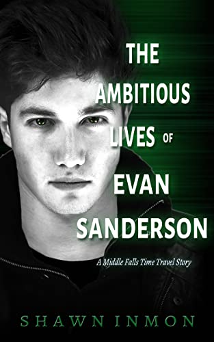 The Ambitious Lives of Evan Sanderson (Middle Falls Time Travel #19)