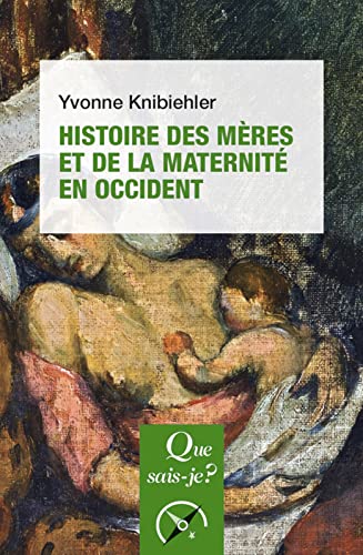 Histoire des mères et de la maternité en Occident (French Edition)