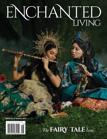 Enchanted Living, Spring 2022 #58: The Fairy Tale Issue (Perfectbound)