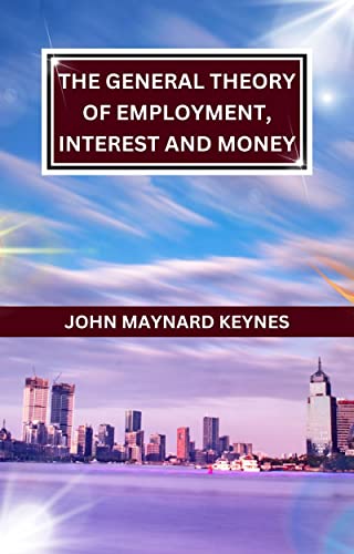 The General Theory of Employment, Interest, and Money