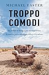 Troppo comodi by Michael Easter