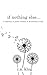 If Nothing Else...: A colle...