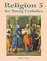 Religion 5 for Young Catholics by Unknown Author