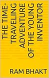 The Time-Traveling Adventure of the Young Inventor