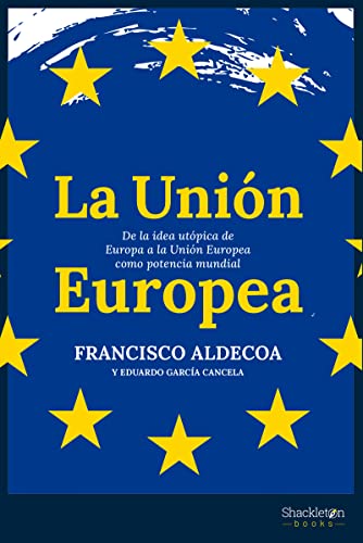 La Unión Europea: De la idea utópica de Europa a la Unión Europea como potencia mundial. (Paperback)