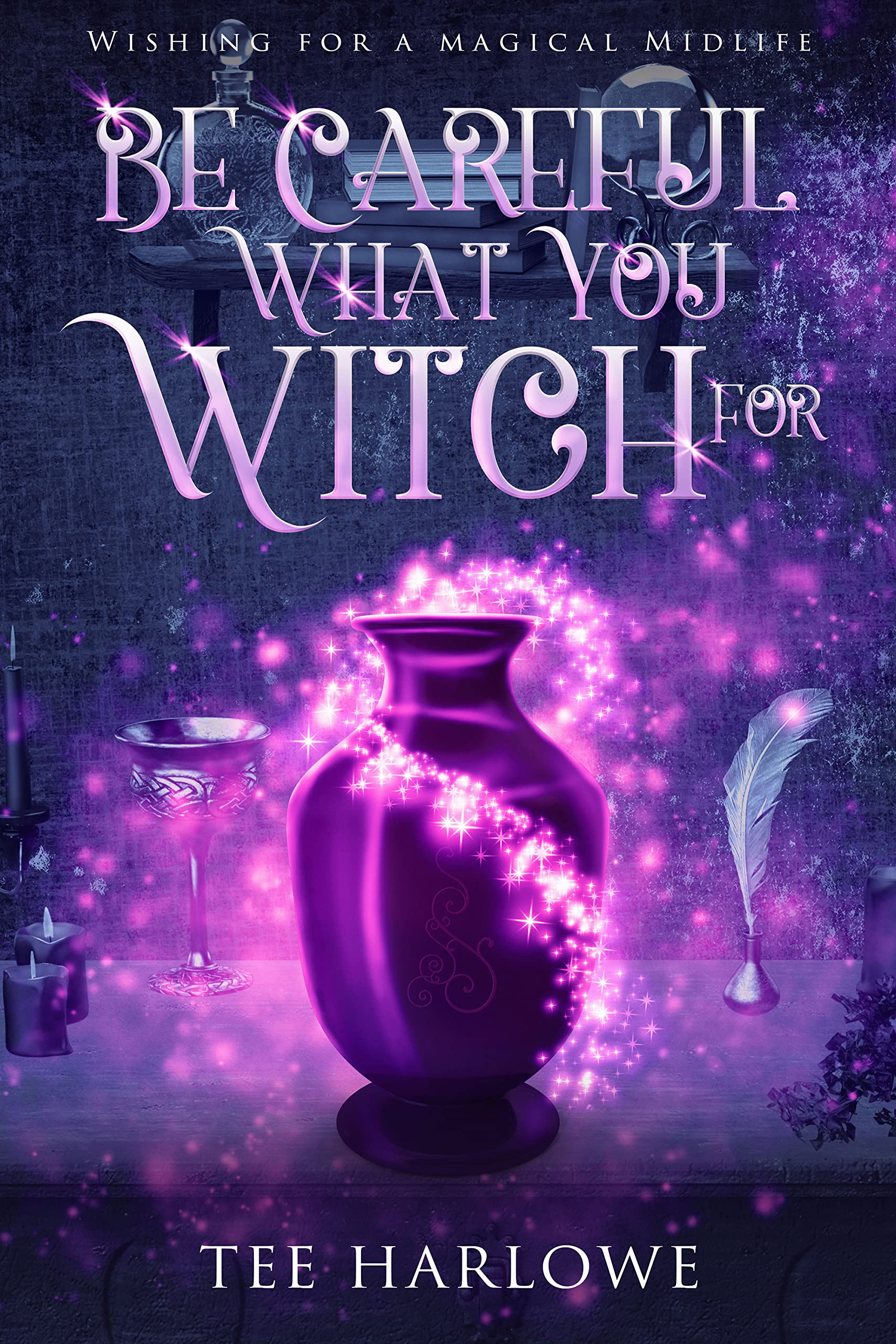 Be Careful What You Witch For (Wishing For a Magical Midlife, #1)