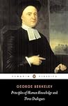 Principles of Human Knowledge / Three Dialogues Between Hylas... by George Berkeley