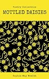 Mottled Daisies: Poetry Collection