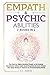 Empath & Psychic Abilities 3 Books in 1: The Path for Highly Sensitive People to Set Healthy Boundaries Without Guilt, Avoid Empathic Burnout,Unlock ... an Overstimulating World (The Rising Empaths)