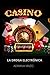 CASINO: LA DROGA ELECTRONICA (Spanish Edition)