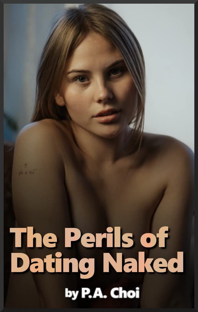 The Perils of Dating Naked (Kindle Edition)