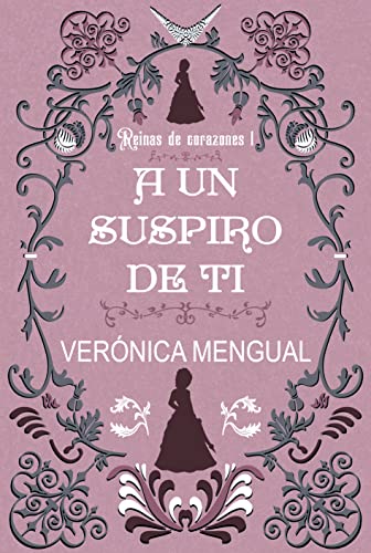 A un suspiro de ti (Reinas de corazones #1)