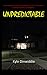 UNPREDICTABLE by Kyle M Dinwiddie