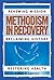 Methodism in Recovery: Renewing Mission, Reclaiming History, Restoring Health