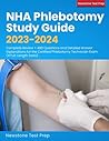 NHA Phlebotomy Study Guide 2026-2027: Complete Review + 1200 Questions and Detailed Answer Explanations for the Certified Phlebotomy Technician Exam (10 Full-Length Exams + E-Learning Access)