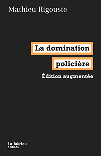 La domination policière: Édition augmentée (French Edition)
