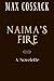 Naima's Fire : A Novelette