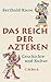 Das Reich der Azteken: Gesc...