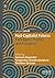 Post-Capitalist Futures: Paradigms, Politics, and Prospects (Alternatives and Futures: Cultures, Practices, Activism and Utopias)