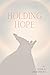 Holding Hope: Ways to Find ...