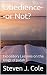Obedience--or Not?: Exposit...