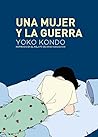 Una mujer y la guerra by Yôko Kondô