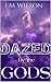Dazed by the Gods