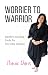 Worrier to Warrior: Intuiti...