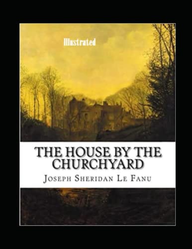 The House by the Church-Yard Illustrated
