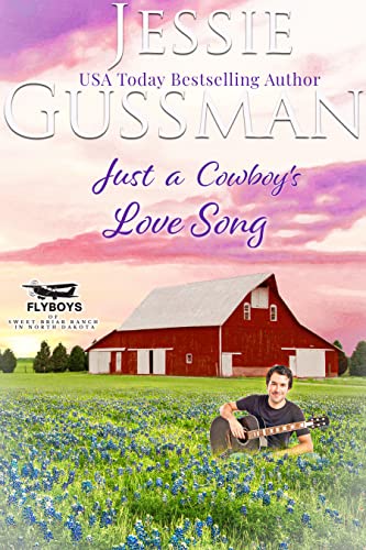 Just a Cowboy's Love Song (Flyboys of Sweet Briar Ranch in North Dakota #10)