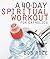 A 40-Day Spiritual Workout ...