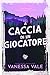 A caccia di un giocatore (Caccia all'uomo Vol. 2) (Italian Edition)