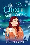 Cuori Sotto Zero by Gea Petrini