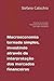 Macroeconomia tornada simples, investindo através da interpretação dos mercados financeiros: Como ler os mercados financeiros a fim de investir com maior consciência (Portuguese Edition)