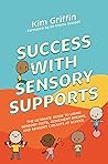 Success with Sensory Supports: The ultimate guide to using sensory diets, movement breaks, and sensory circuits at school